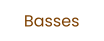 Basses
